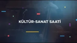 Kültür Sanat Saati 65. Bölüm